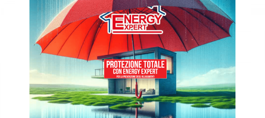 Novità: Protezione totale con ENERGY EXPERT per la prevenzione degli allagamenti.